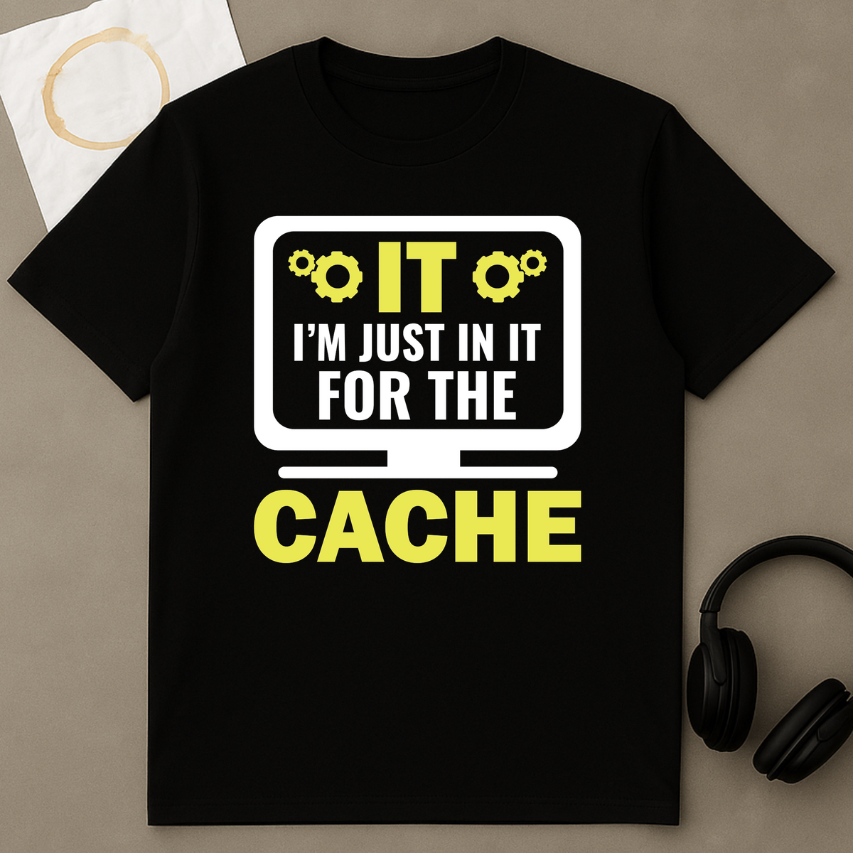 I'm Just in It for the Cache – IT T-Shirt – product image