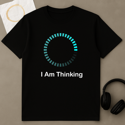 I Am Thinking