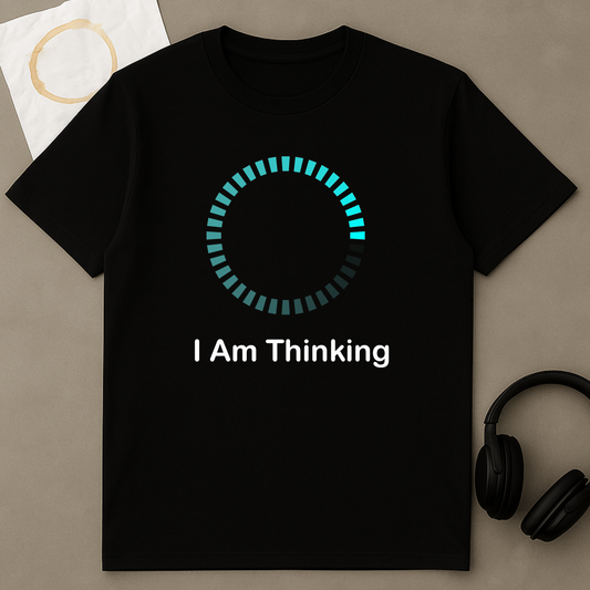 I Am Thinking