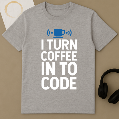 I Turn Coffee In To Code