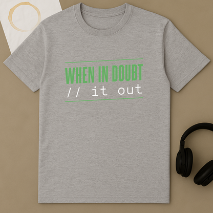 When In Doubt // It Out